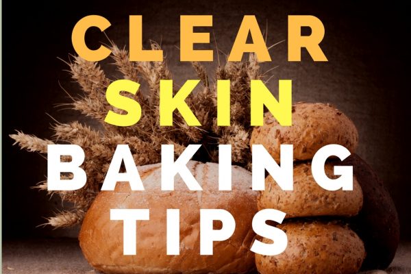 Clear Skin Baking Tips